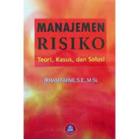 Image of MANAJEMEN RISIKO: Teori, Kasus, dan Solusi